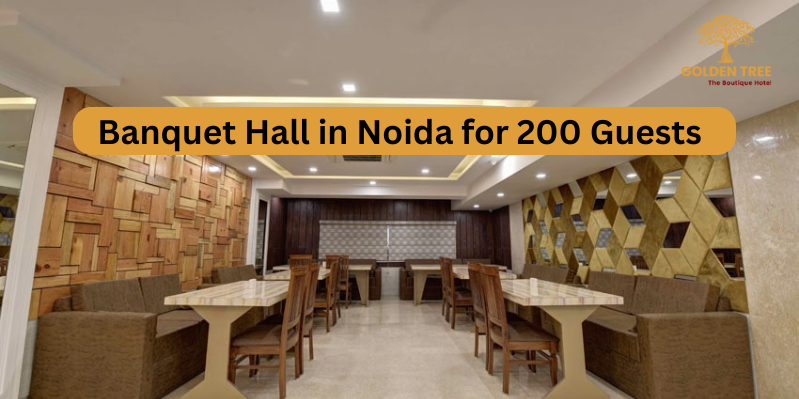 Best Banquet Hall in Noida for 200 Guests