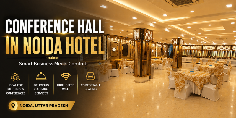 Conference Hall in Noida Hotel – Smart Business Meets Comfort