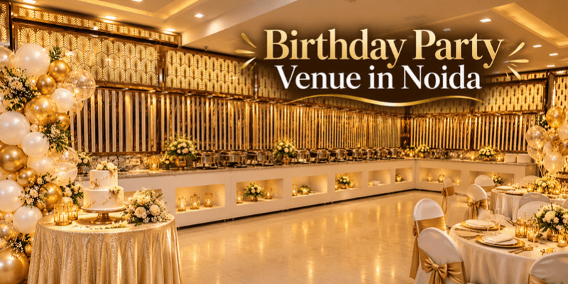 Birthday Party Venue in Noida for Memorable Celebrations