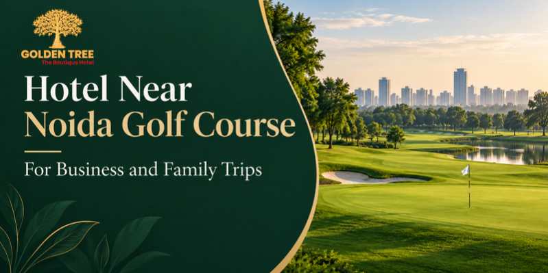 Hotel Near Noida Golf Course for Your Next Business or Family Trip